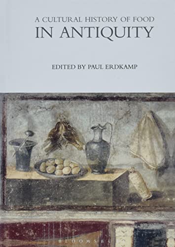 Beispielbild fr A Cultural History of Food in Antiquity (The Cultural Histories Series) zum Verkauf von Powell's Bookstores Chicago, ABAA