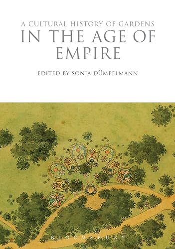 Beispielbild fr A Cultural History of Gardens in the Age of Empire (The Cultural Histories Series) zum Verkauf von Phatpocket Limited