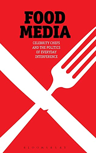 9780857850522: Food Media: Celebrity Chefs and the Politics of Everyday Interference