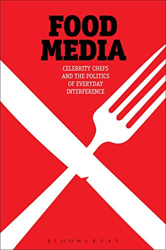 9780857850522: Food Media: Celebrity Chefs and the Politics of Everyday Interference