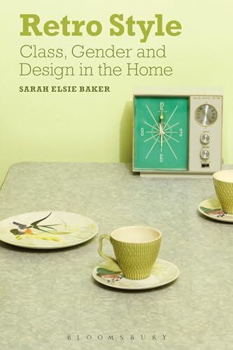 Beispielbild fr Retro Style: Class, Gender and Design in the Home zum Verkauf von Thomas Emig