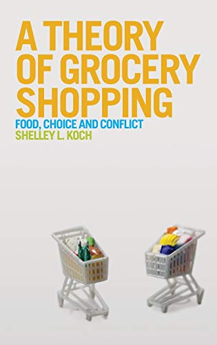 Stock image for A Theory of Grocery Shopping: Food, Choice and Conflict for sale by Buchpark