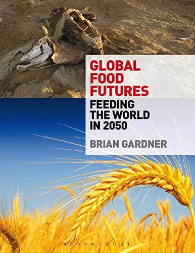 Global Food Futures Feeding The World In 2050 By Gardner