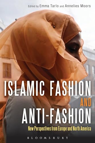 Beispielbild fr Islamic Fashion and Anti-Fashion: New Perspectives from Europe and North America zum Verkauf von Stony Hill Books