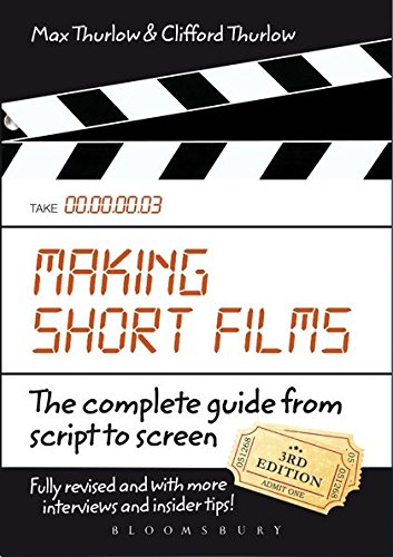 9780857853868: Making Short Films: The Complete Guide from Script to Screen