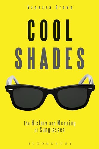Beispielbild fr Cool Shades: The History and Meaning of Sunglasses zum Verkauf von WorldofBooks