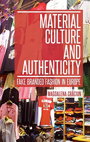 Stock image for Material Culture and Authenticity: Fake Branded Fashion in Europe for sale by Blackwell's