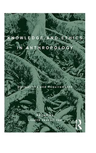 Stock image for Knowledge and Ethics in Anthropology: Obligations and Requirements for sale by ThriftBooks-Atlanta