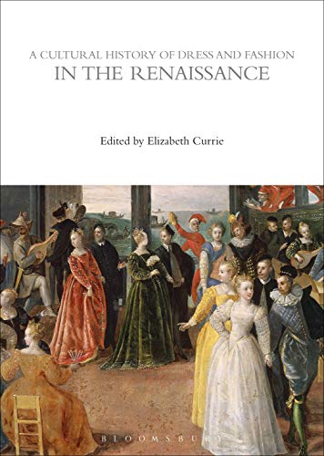 Beispielbild fr A Cultural History of Dress and Fashion in the Renaissance (The Cultural Histories Series) zum Verkauf von WorldofBooks