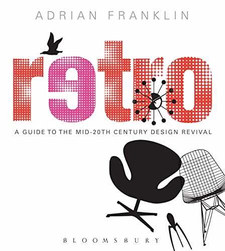 Retro: A Guide to the Mid-20th Century Design Revival (9780857858504) by Franklin, Adrian