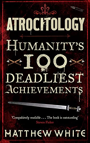 9780857861238: Atrocitology: Humanity's 100 Deadliest Achievements