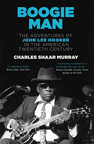 9780857862037: Boogie Man: The Adventures of John Lee Hooker in the American Twentieth Century