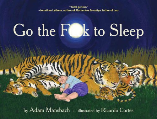 Stock image for Go the F**k to Sleep [Hardcover] Mansbach, Adam and Cortes, Ricardo for sale by Re-Read Ltd