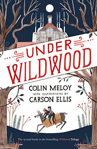 9780857863287: Under Wildwood: The Wildwood Chronicles, Book II (Wildwood Trilogy)