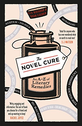 Stock image for The Novel Cure: An A to Z of Literary Remedies for sale by AwesomeBooks
