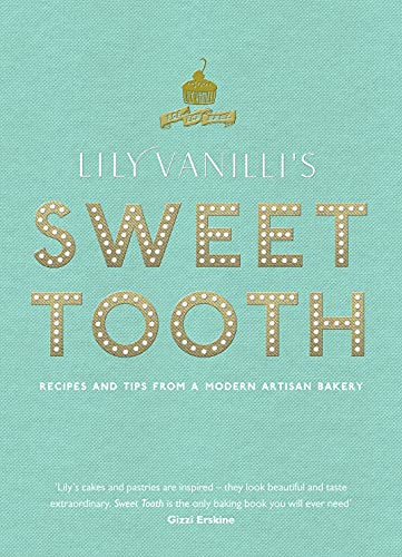 Stock image for Lily Vanilli's Sweet Tooth: Recipes and Tips from a Modern Artisan Bakery for sale by WorldofBooks