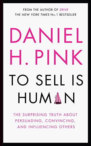 9780857867179: To Sell is Human: The Surprising Truth About Persuading, Convincing, and Influencing Others