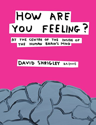 Stock image for How are You Feeling?: At the Centre of the Inside of The Human Brain's Mind for sale by WorldofBooks