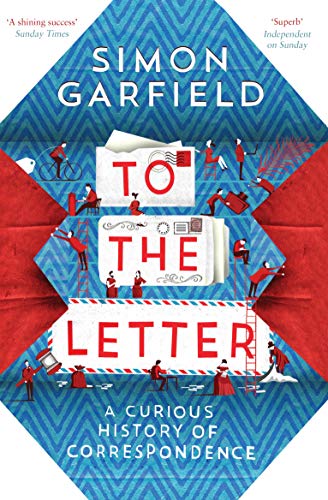 Beispielbild fr To the Letter: A Curious History of Correspondence zum Verkauf von WorldofBooks