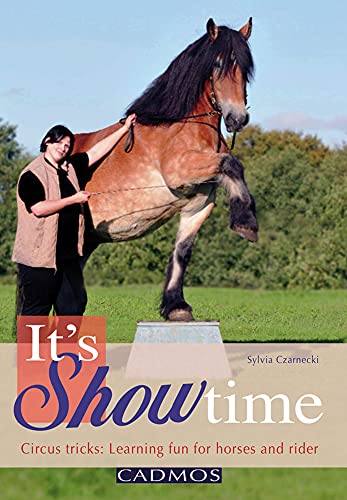 Stock image for Its Showtime: Circus Tricks: Learning Fun for Horses and Rider for sale by mountain