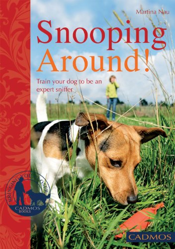 Imagen de archivo de [ SNOOPING AROUND HOW TO ENCOURAGE YOUR DOG'S SENSE OF SMELL BY NAU, MARTINA](AUTHOR)PAPERBACK a la venta por Parrot Books