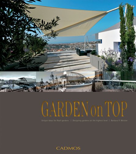 Imagen de archivo de Garden on Top: Unique Ideas for Roof Gardens / Designing Gardens on the Highest Level a la venta por WorldofBooks