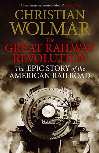 Beispielbild fr The Great Railway Revolution: The Epic Story of the American Railroad zum Verkauf von AwesomeBooks