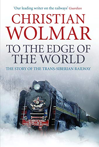 Stock image for To the Edge of the World: The Story of the World's Greatest Railway: The Story of the Trans-Siberian Railway for sale by WorldofBooks