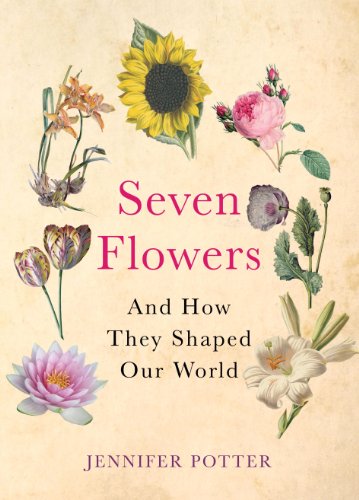 9780857891655: Seven Flowers: And How They Shaped Our World