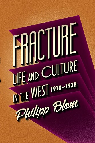 Fracture: Life and Culture in the West, 1918-1938 - Blom, Philipp