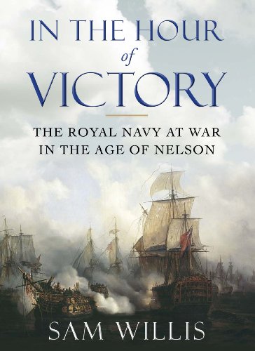 Beispielbild fr In the Hour of Victory: The Royal Navy at War in the Age of Nelson zum Verkauf von WorldofBooks