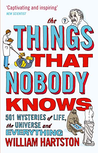 Beispielbild fr The Things That Nobody Knows: 501 Mysteries of Life, the Universe and Everything zum Verkauf von Redux Books