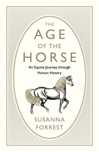 Stock image for The Age of the Horse, An Equine Journey through Human History for sale by The Print Room