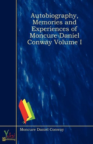 Autobiography, Memories and Experiences of Moncure Daniel Conway Volume I (9780857920959) by Moncure Daniel Conway