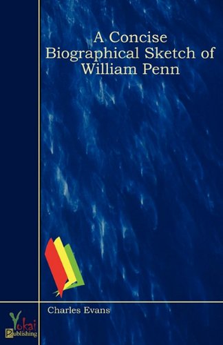 A Concise Biographical Sketch of William Penn (9780857921635) by Charles Evans