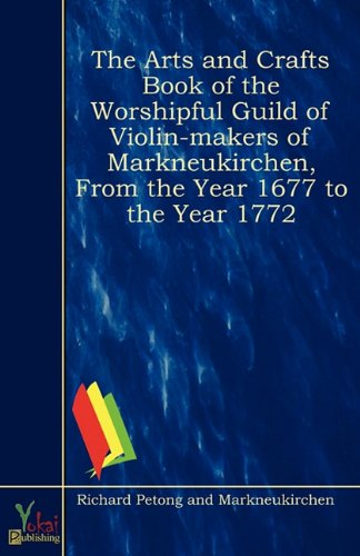 9780857925121: The Arts and Crafts Book of the Worshipful Guild of Violin-makers of Markneukirchen, from the Year 1677 to the Year 1772