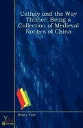 Beispielbild fr Cathay and the Way Thither: Being a Collection of Medieval Notices of China zum Verkauf von Buchpark