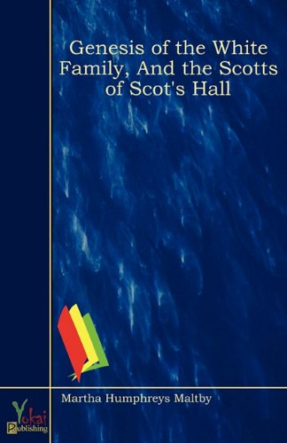 9780857926098: Genesis Of The White Family, And The Scotts Of Scot's Hall