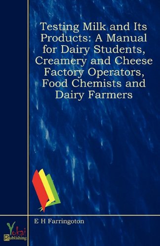 Stock image for Testing Milk and Its Products: A Manual for Dairy Students, Creamery and Cheese Factory Operators, Food Chemists and Dairy Farmers for sale by Phatpocket Limited