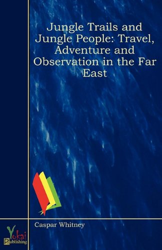 9780857926678: Jungle Trails and Jungle People: Travel, Adventure and Observation in the Far East
