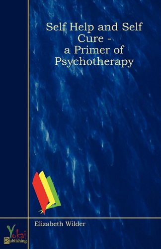Self Help And Self Cure - A Primer of Psychotherapy (9780857928252) by E Wilder