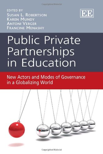 Beispielbild fr Public Private Partnerships in Education: New Actors and Modes of Governance in a Globalizing World zum Verkauf von Books From California