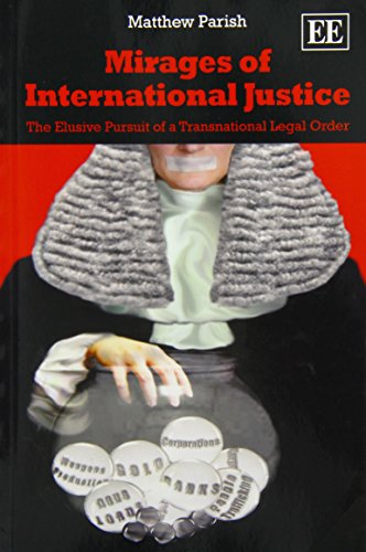 Imagen de archivo de Mirages of International Justice a la venta por Blackwell's