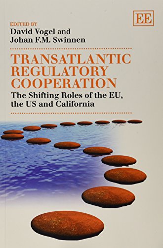 Transatlantic Regulatory Cooperation: The Shifting Roles of the EU, the US and California (9780857932426) by Vogel, David; Swinnen, Johan