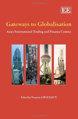 Stock image for Gateways to Globalisation: Asia'S International Trading and Finance Centres for sale by Bestsellersuk