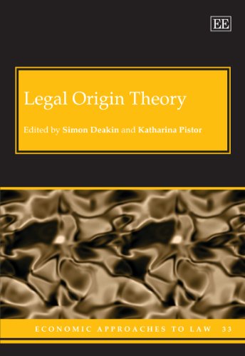 Legal Origin Theory (Economic Approaches to Law series, 33) (9780857939098) by Deakin, Simon; Pistor, Katharina