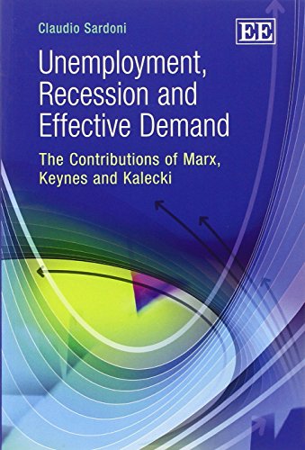9780857939883: Unemployment, Recession and Effective Demand: The Contributions of Marx, Keynes and Kalecki