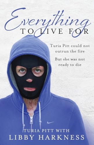 Beispielbild fr Everything to Live for: The Inspirational Story of Turia Pitt zum Verkauf von WorldofBooks