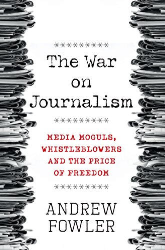 Beispielbild fr The War on Journalism: Media Moguls, Whistleblowers and the Price of Freedom zum Verkauf von Books From California