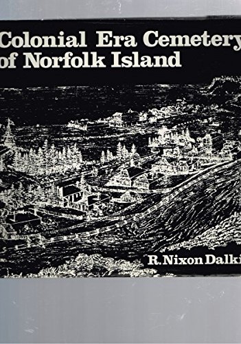 Beispielbild fr The Colonial Era Cemetery of Norfolk Island zum Verkauf von Arapiles Mountain Books - Mount of Alex